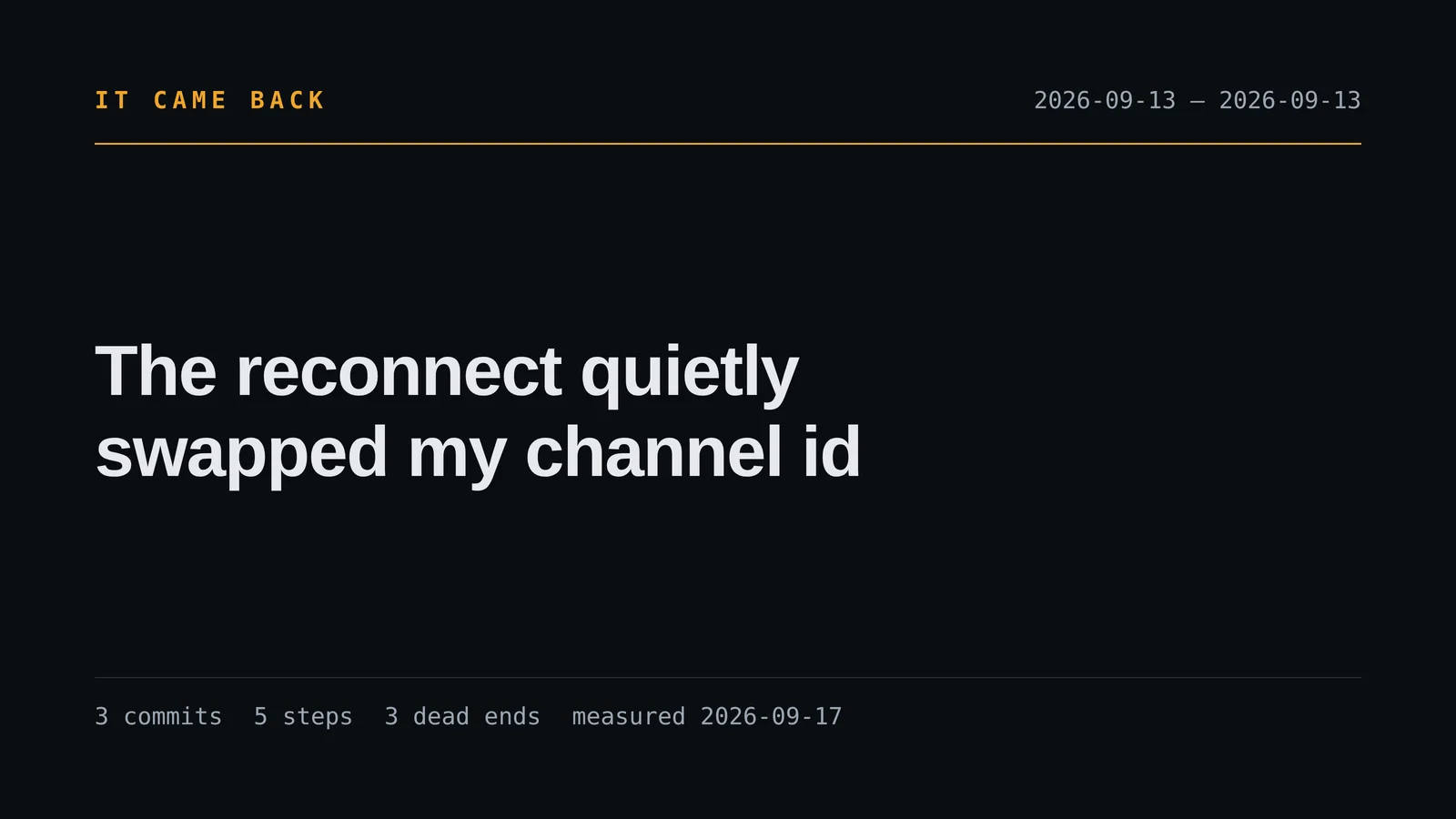 The reconnect quietly swapped my channel id